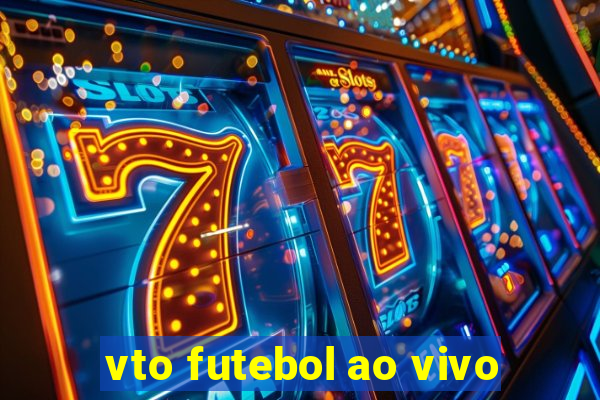 vto futebol ao vivo